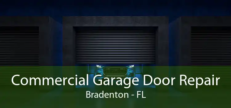 Commercial Garage Door Repair Bradenton - FL