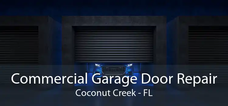 Commercial Garage Door Repair Coconut Creek - FL