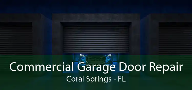 Commercial Garage Door Repair Coral Springs - FL