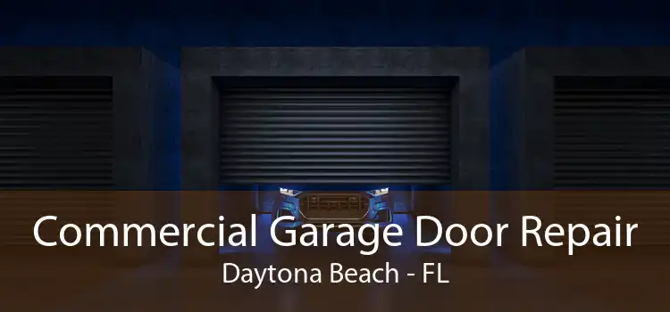 Commercial Garage Door Repair Daytona Beach - FL