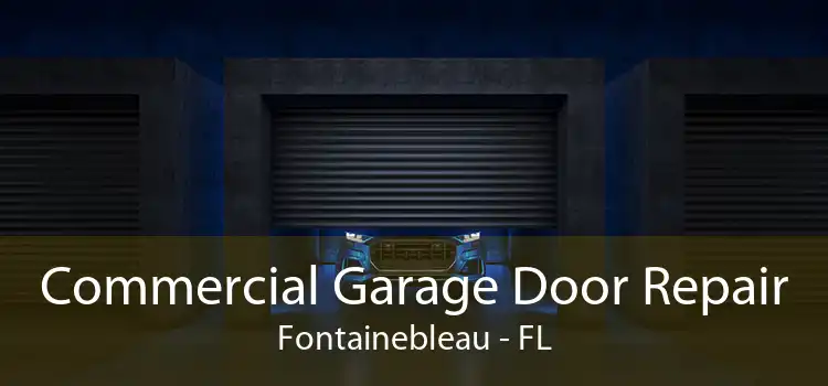 Commercial Garage Door Repair Fontainebleau - FL
