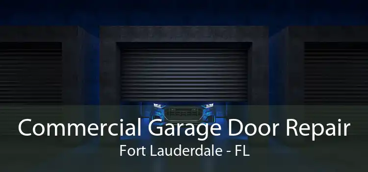 Commercial Garage Door Repair Fort Lauderdale - FL