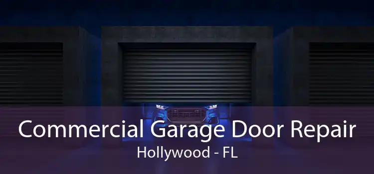 Commercial Garage Door Repair Hollywood - FL