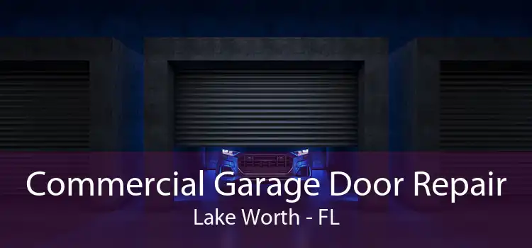 Commercial Garage Door Repair Lake Worth - FL