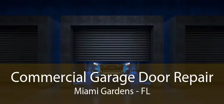 Commercial Garage Door Repair Miami Gardens - FL