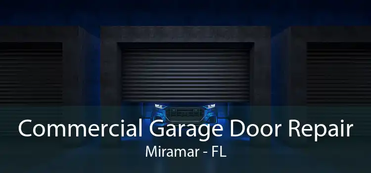 Commercial Garage Door Repair Miramar - FL