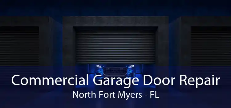 Commercial Garage Door Repair North Fort Myers - FL