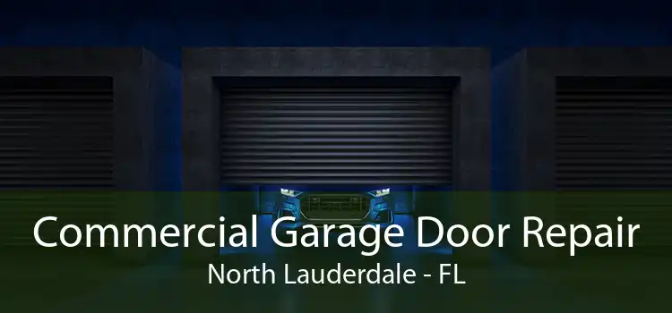 Commercial Garage Door Repair North Lauderdale - FL