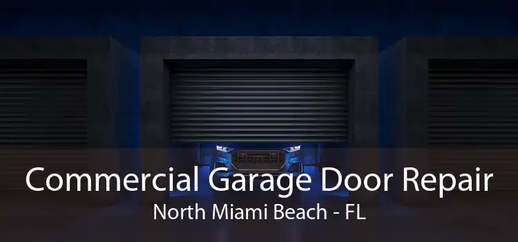 Commercial Garage Door Repair North Miami Beach - FL