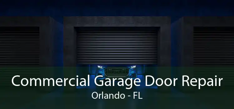 Commercial Garage Door Repair Orlando - FL