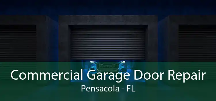 Commercial Garage Door Repair Pensacola - FL