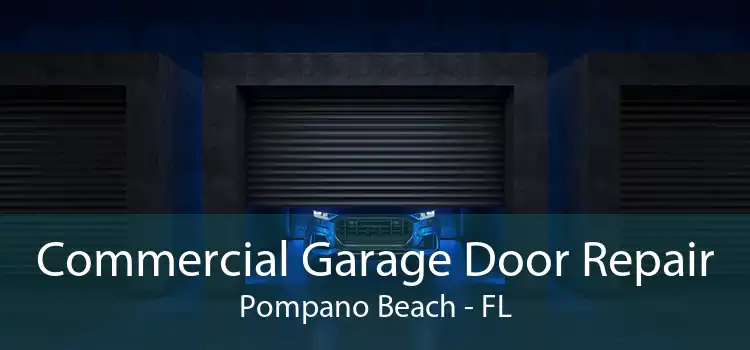 Commercial Garage Door Repair Pompano Beach - FL