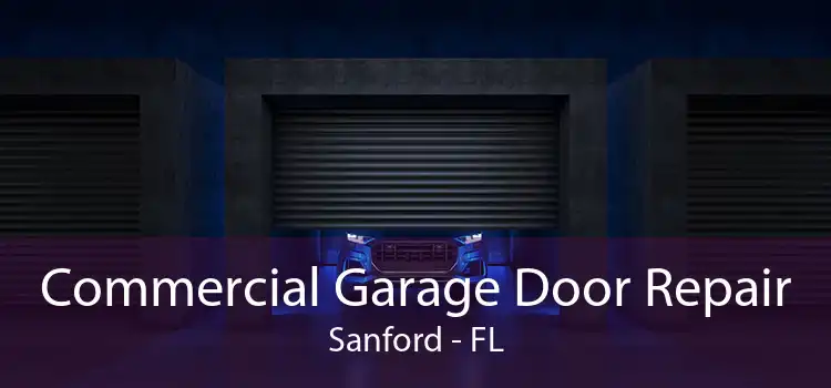 Commercial Garage Door Repair Sanford - FL