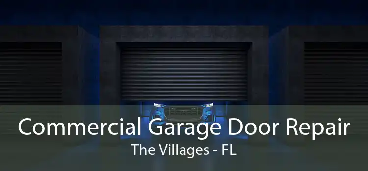 Commercial Garage Door Repair The Villages - FL