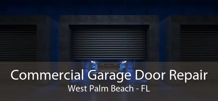 Commercial Garage Door Repair West Palm Beach - FL