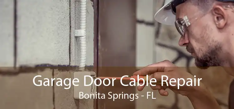 Garage Door Cable Repair Bonita Springs - FL