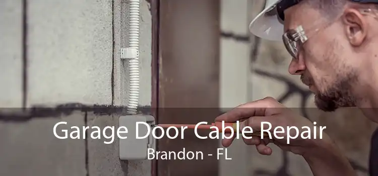 Garage Door Cable Repair Brandon - FL