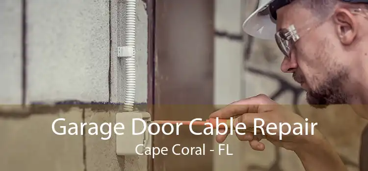 Garage Door Cable Repair Cape Coral - FL