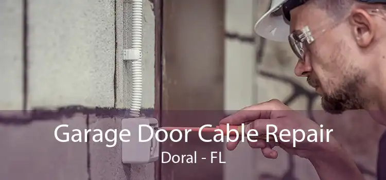 Garage Door Cable Repair Doral - FL