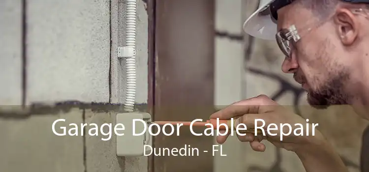 Garage Door Cable Repair Dunedin - FL