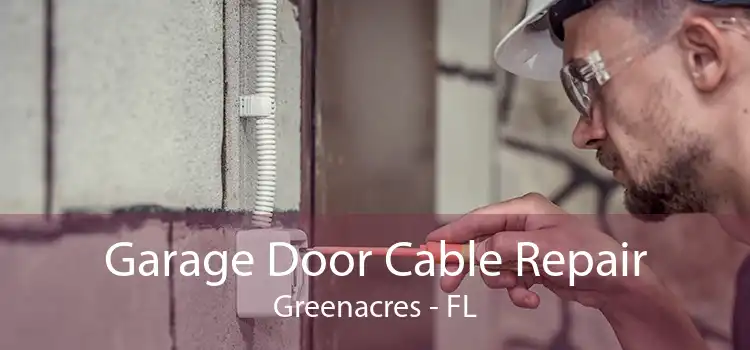 Garage Door Cable Repair Greenacres - FL