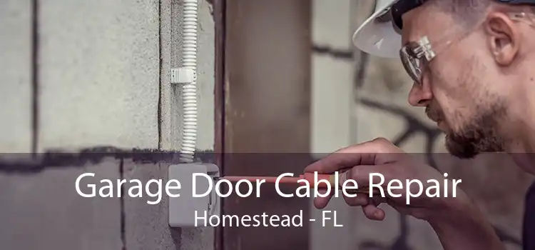 Garage Door Cable Repair Homestead - FL