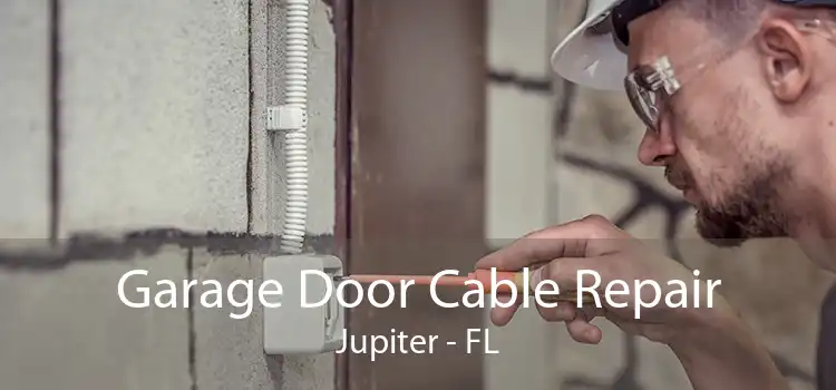 Garage Door Cable Repair Jupiter - FL