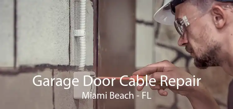 Garage Door Cable Repair Miami Beach - FL