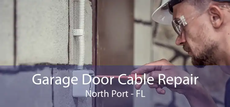 Garage Door Cable Repair North Port - FL