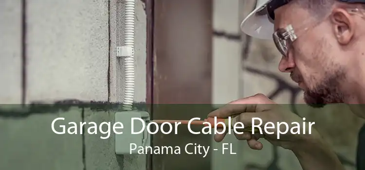 Garage Door Cable Repair Panama City - FL