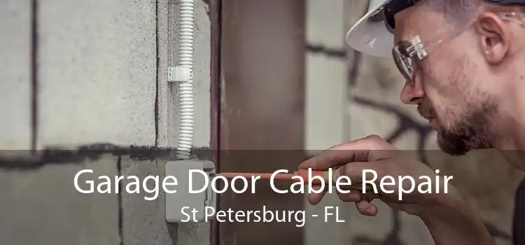 Garage Door Cable Repair St Petersburg - FL