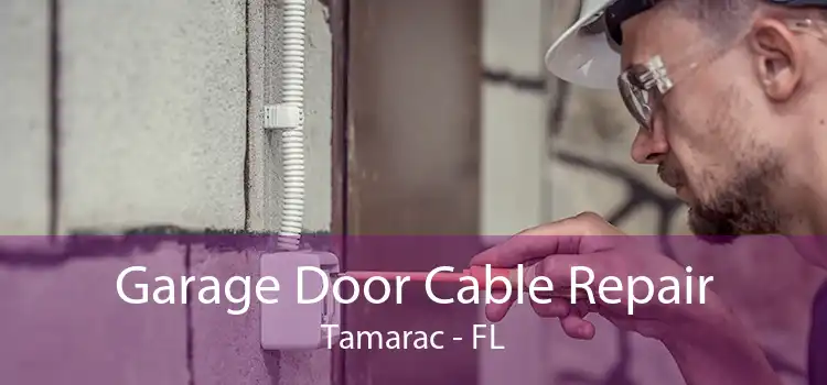 Garage Door Cable Repair Tamarac - FL