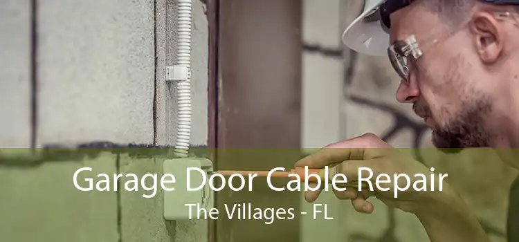 Garage Door Cable Repair The Villages - FL