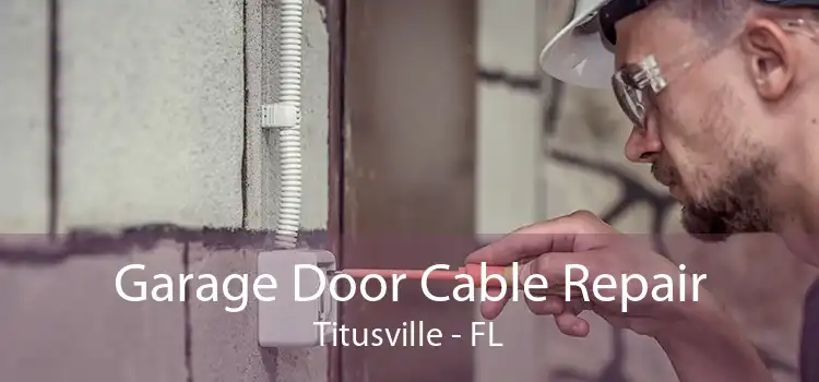 Garage Door Cable Repair Titusville - FL
