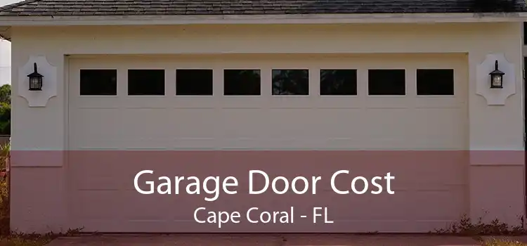 Garage Door Cost Cape Coral - FL