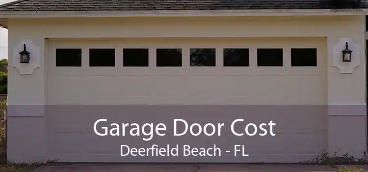 Garage Door Cost Deerfield Beach - FL
