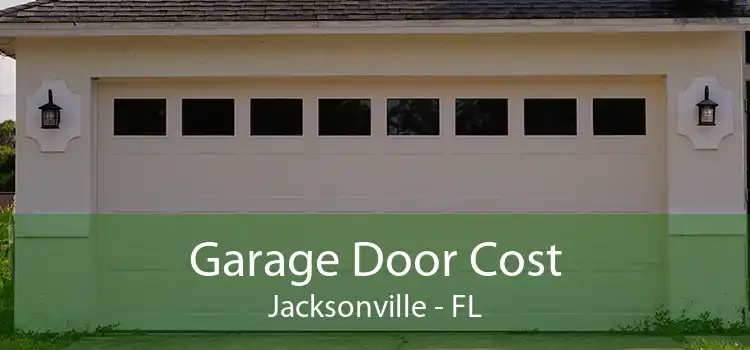 Garage Door Cost Jacksonville - FL
