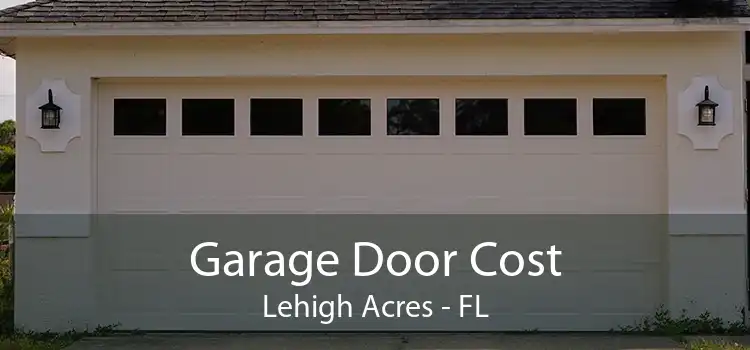 Garage Door Cost Lehigh Acres - FL