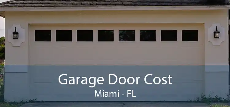 Garage Door Cost Miami - FL