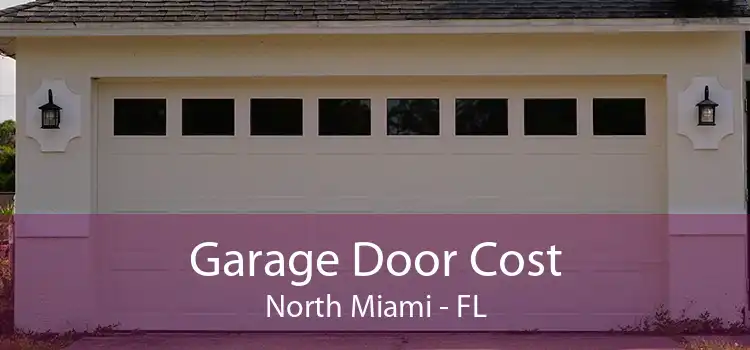 Garage Door Cost North Miami - FL