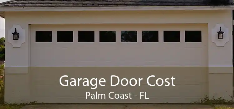 Garage Door Cost Palm Coast - FL