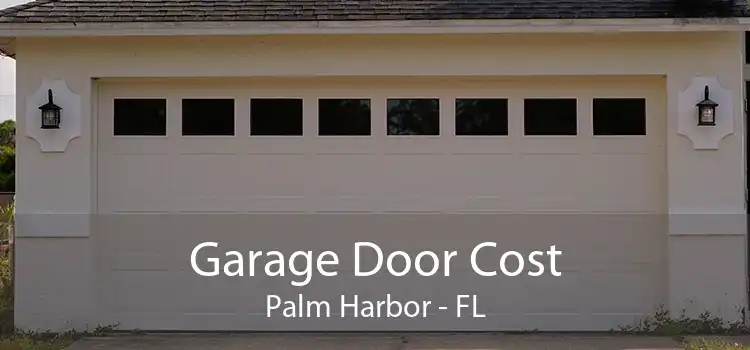 Garage Door Cost Palm Harbor - FL