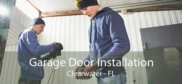 Garage Door Installation Clearwater - FL