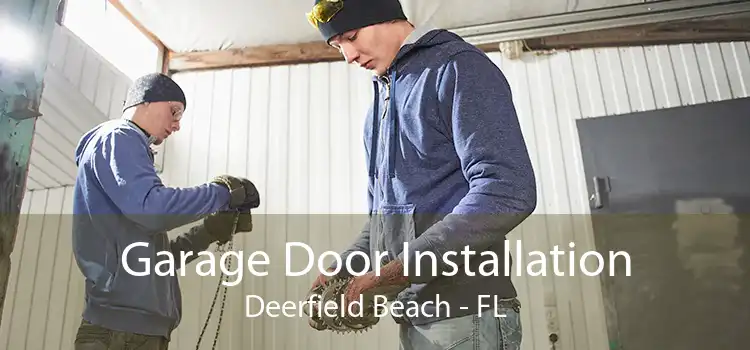 Garage Door Installation Deerfield Beach - FL