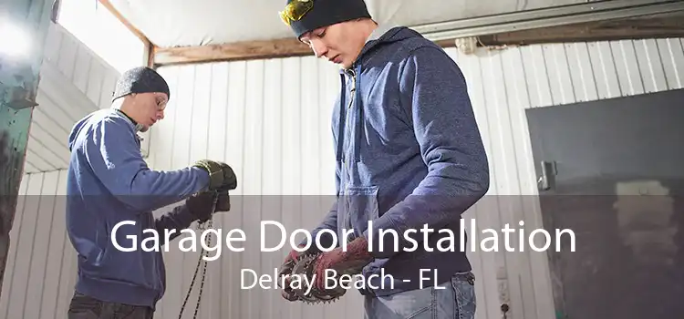 Garage Door Installation Delray Beach - FL