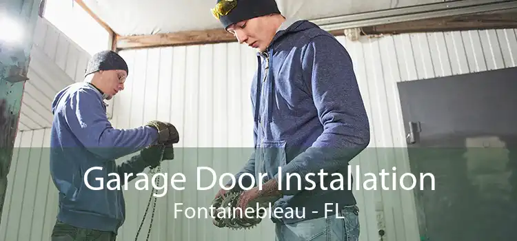 Garage Door Installation Fontainebleau - FL
