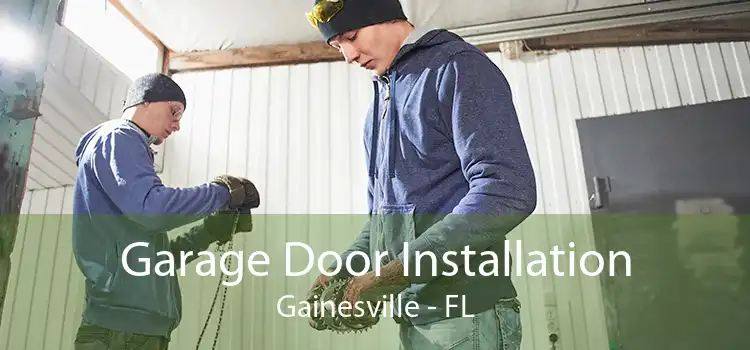 Garage Door Installation Gainesville - FL