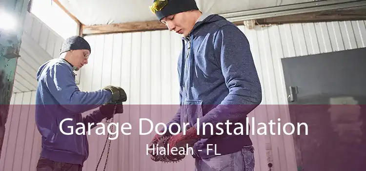 Garage Door Installation Hialeah - FL