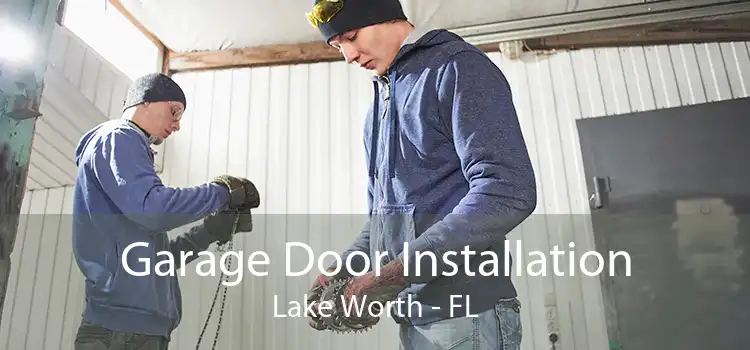 Garage Door Installation Lake Worth - FL
