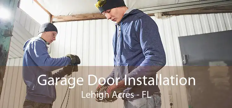 Garage Door Installation Lehigh Acres - FL